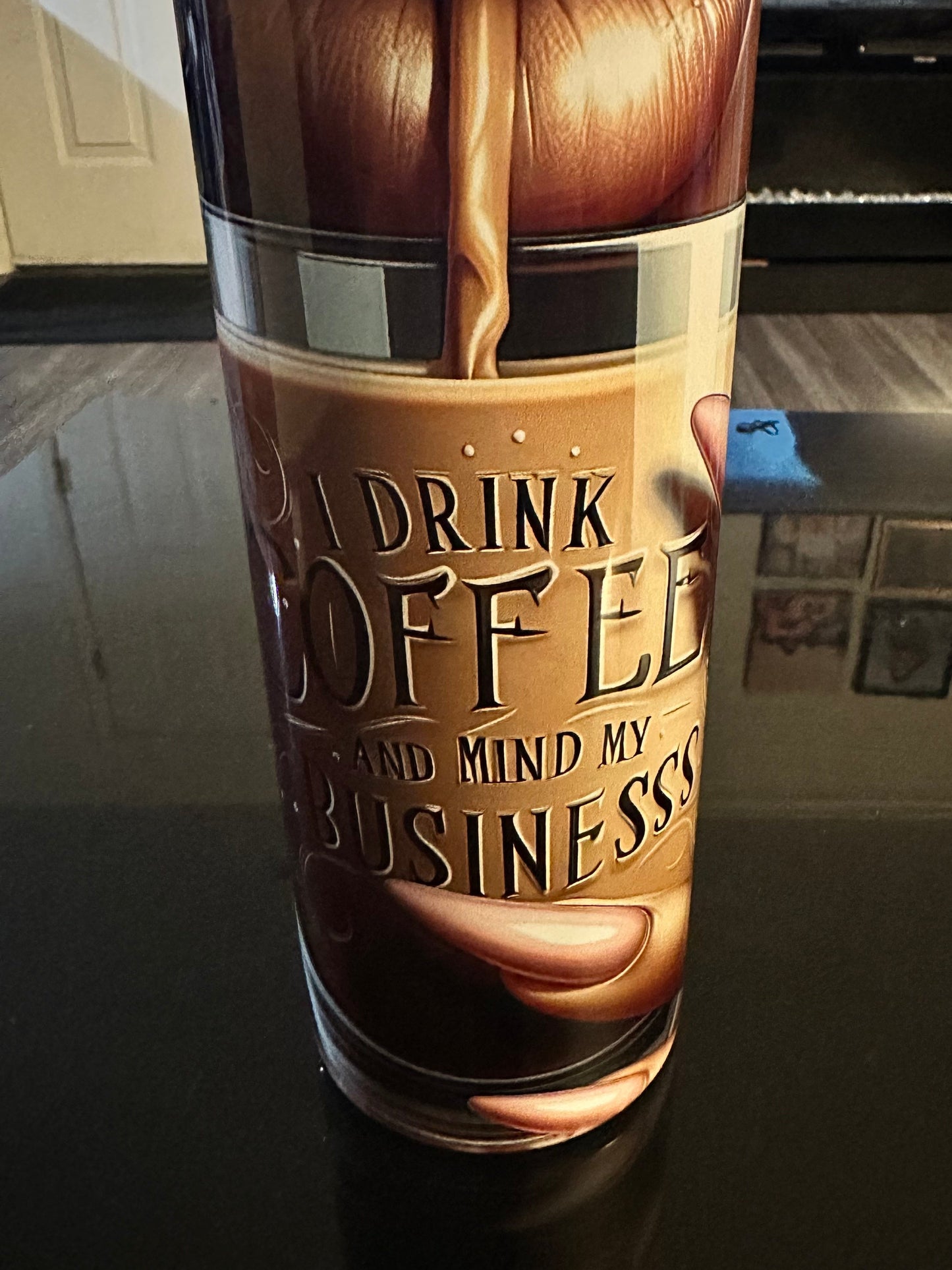 I drink my coffee and mind my Business Tumbler